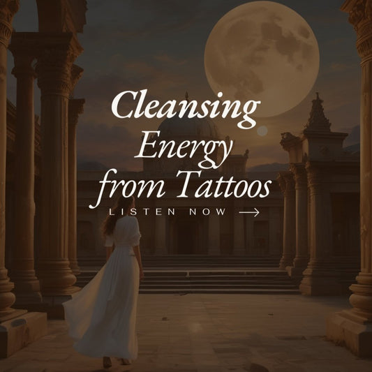 Cleansing Energy from Tattoos - Guided Meditation